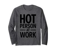 Hot Person at Work Funny Bold Workplace Humor Confidence Sta Long Sleeve T-Shirt