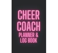 Hot Pink Cheer Coach Planner & Log Book: Keep on top of your team with this agenda. 120 pages filled with all the important info you need for a ... things you may not have even thought of yet.