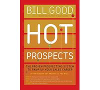 Hot Prospects: The Proven Prospecting System to Ramp Up Your Sale
