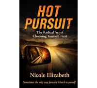 Hot Pursuit: The Radical Act of Choosing Yourself First