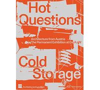 Hot Questions-Cold Storage: Architecture from Austria. The Permanent Exhibition at the Az W