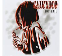 HOT RAIL (CITY SLANG CLASSICS) by Calexico