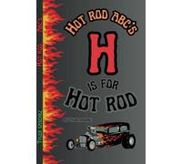 Hot rod abc’s: H is for hot rod (ABC’S of the Motor World)