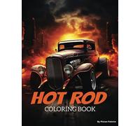 Hot Rod Coloring book: 25 Designs. Rev Up Your Creativity: Embark on an Adrenaline-Fueled Journey with Hot Rod Coloring