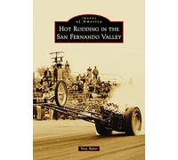 Hot Rodding in the San Fernando Valley (Images of America)