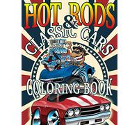 Hot Rods And Classic Cars Coloring Book: For Adults And Kids