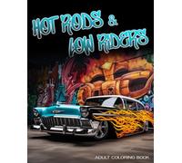 Hot Rods & Low Riders: Adult Coloring Book, Hot Rods, Low Riders, Flames, Swirls, Shapes, Grafitti and More!! (Vehicles)