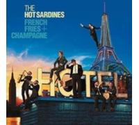 HOT SARDINES: FRENCH FRIES & CHAMPAGNE - CD