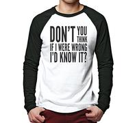 Don't You Think If I was Wrong I'd Know It? Men's Baseball Top - White/Black Small