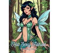 Hot Sexy Fairies: Coloring Book with Playful Women with Erotic Illustrations for Adults: Sensual beautiful girls 40 coloring pages (Sexy Coloring books)