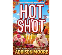 Hot Shot: Always the Killer Never the Bride (Pain in the Assassin Cozy Mysteries)