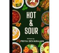 HOT & SOUR: From Priya's Kitchen: The Whispered Recipes