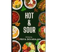 HOT & SOUR: From Priya's Kitchen: The Whispered Recipes