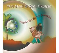 Hot Steel & Cool Ukulele - Hapa Haole Hit Parade