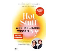 Hot Stuff - Wechseljahre-Wissen to go: Von den Macherinnen des Erfolgs-Podcasts ›Hormongesteuert‹