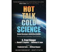 Hot Talk, Cold Science : Global Warming's Unfinished Debate