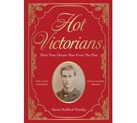 Hot Victorians : Meet Your Dream Man From the Past