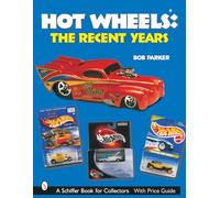 HOT WHEELS THE RECENT YEARS (Schiffer Book for Collectors)