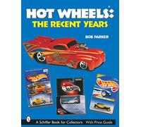 HOT WHEELS THE RECENT YEARS (Schiffer Book for Collectors)