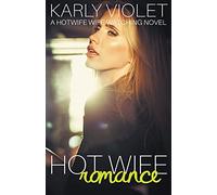 Hot Wife Romance - A Hotwife Wife Watching Novel: 2