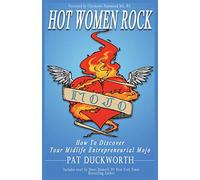 Hot Women Rock: How to discover your midlife entrepreneurial mojo.