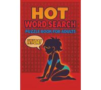 Hot Word Search: Word Search Puzzle Book with Easy-to-Read Print - Sexy, Naughty & Hilarious Adult Word Games | 50+ Risqué Puzzles | 6x9 Inches | Perfect Gift for Adults, Parties & Fun Alone