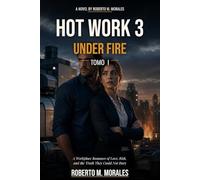 HOT WORK 3: UNDER FIRE: Tomo I : A Workplace Romance of Love, Risk, and the Truth They Could Not Bury (Hot Work Series)