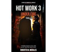 HOT WORK 3: UNDER FIRE: Tomo II: A Workplace Romance of Love, Risk, and the Truth They Could Not Bury (Hot Work Series)