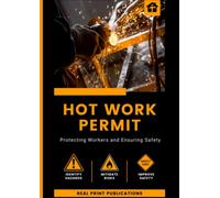 Hot Work Permit Book: Complete Hot Works Form Book | Essential Forms for Workplace Safety and Fire Prevention