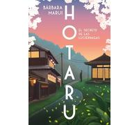 Hotaru. El Secreto de Las Luciérnagas / Hotaru: The Secret of the Fireflies: El secreto de las luciérnagas/ The Secret of the Fireflies