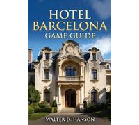 Hotel Barcelona Game Guide: Bleed, Die, Repeat: The Definitive Slasher’s Bible to Conquering the Time-Loop Massacre