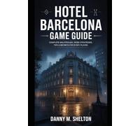 Hotel Barcelona Game Guide: Complete Walkthrough, Boss Strategies, Tips & Secrets for Every Player