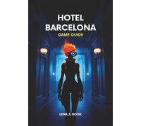 Hotel Barcelona GAME GUIDE: Comprehensive strategies, expert tips, and in-depth tutorials for mastering every aspect from beginners to advanced players