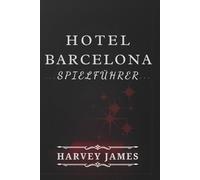 HOTEL BARCELONA SPIELFÜHRER: Die Kunst des Überlebens: Unverzichtbare Strategien, um jede Herausforderung zu meistern