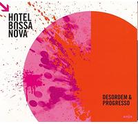 Hotel Bossa Nova - Desordem & Progresso