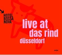 HOTEL BOSSA NOVA - LIVE AT DAS RIND 2 CD NEW