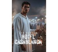 Hotel Casablanca: A race to stop a global attack. A devastating betrayal from within. A confrontation with the true architect. (The Wolves War)