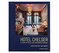 Hotel Chelsea: Living in the Last Bohemian Haven
