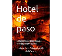 Hotel de paso: En la intimidad protegida, no todo es pasión y dulzura
