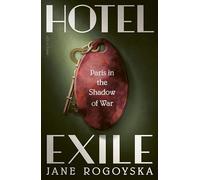 Hotel Exile: Paris in the Shadow of War