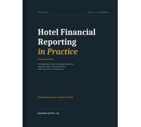Hotel Financial Reporting in Practice: An Independent Guide to Reading Statements, Schedules, KPIs, and Owner Results within the USALI® 12 Framework (Hotel Financial Library)