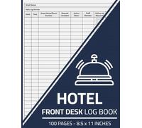 Hotel Front Desk Log Book: Record Daily Operations, Guest Check-In / Check-Out, Maintenance Requests, and More | Hotel Reception Activity Logbook | 100 Pages