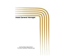 Hotel General Manager: Journal, Notes, Ideas, Actions, Priorities, Checklists, Milestones, Log | Daily Goals, Hotel-Operations Notes, To-Do List & ... Gifts & Property-Management Teams