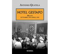 Hotel Gestapo: Milano settembre 1943-aprile 1945 (1939-1945. Seconda guerra mondiale)