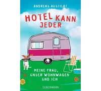 Hotel kann jeder: Meine Frau, unser Wohnwagen und ich, Austilat 9783442157730.