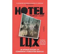 Hotel Lux: An Intimate History of Communism's Forgotten Radicals