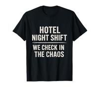 Hotel Night Shift | We Check in The Chaos Funny T-Shirt