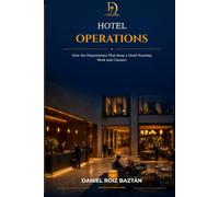 Hotel Operations: How the Departments That Keep a Hotel Running Work and Connect (Daniel Roiz Baztán Hospitality Collection)