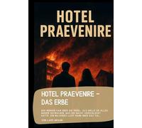 Hotel Praevenire - Das Erbe: Der Morgen kam über die Hügel, als wolle er alles wieder gutmachen, was die Nacht verschluckt hatte. Ein milchiges Licht rann über das Tal…