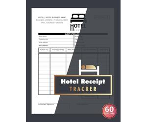 Hotel Receipt Tracker: Motel Invoice Logbook With Guest Information, Payment Details & Accommodation Charges | 60 Forms, 120 Single-Sided Pages